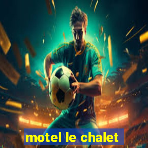 motel le chalet