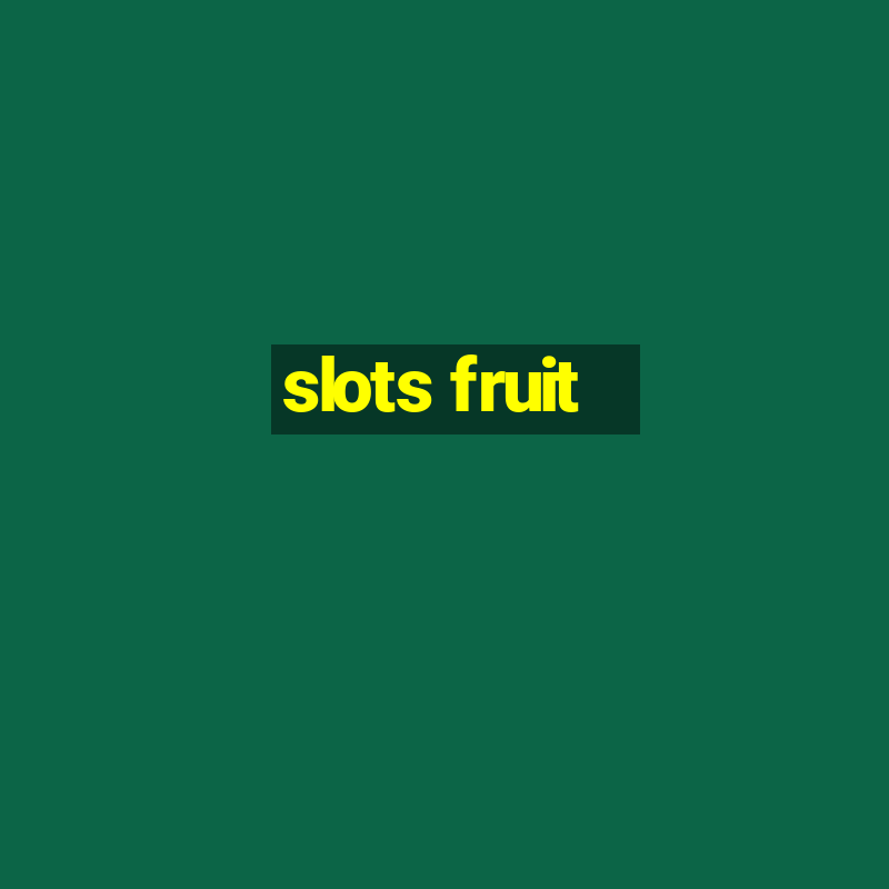 slots fruit