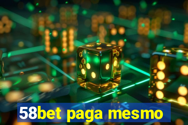 58bet paga mesmo