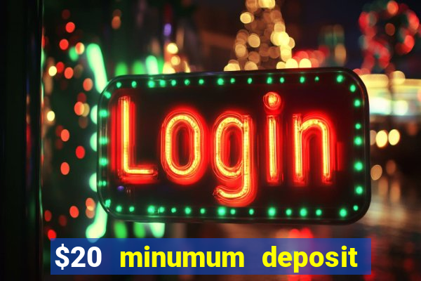 $20 minumum deposit casino canada