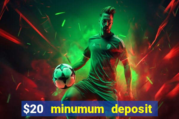 $20 minumum deposit casino canada