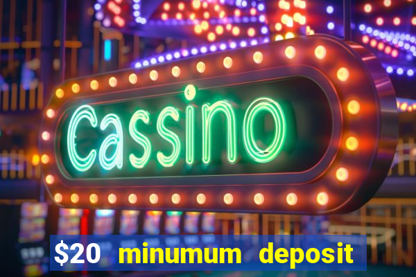 $20 minumum deposit casino canada