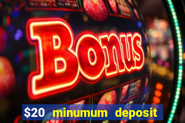 $20 minumum deposit casino canada