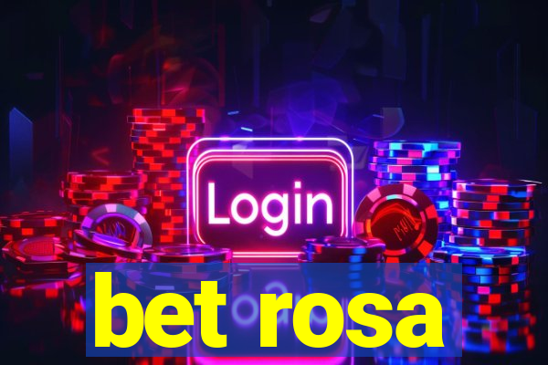 bet rosa