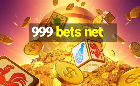 999 bets net