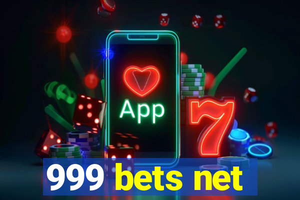 999 bets net