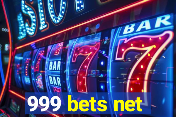 999 bets net