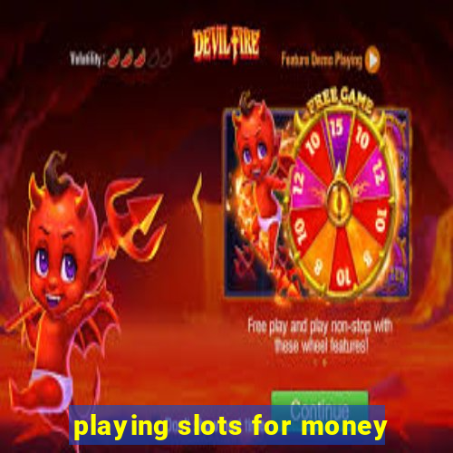 playing slots for money