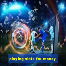 playing slots for money