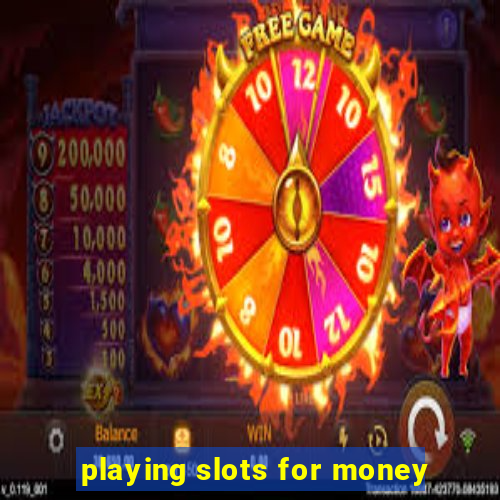 playing slots for money