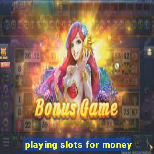 playing slots for money