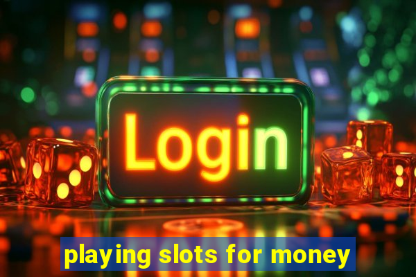 playing slots for money