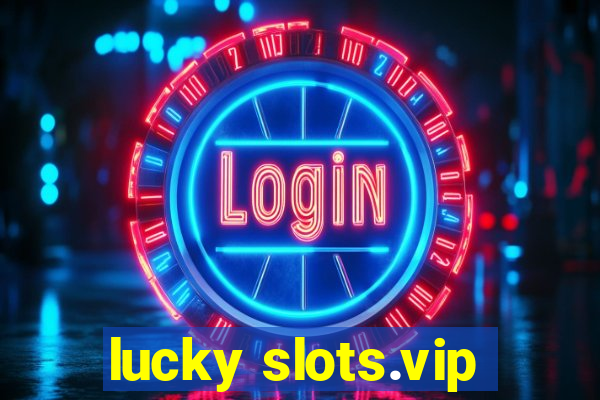 lucky slots.vip