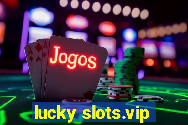 lucky slots.vip