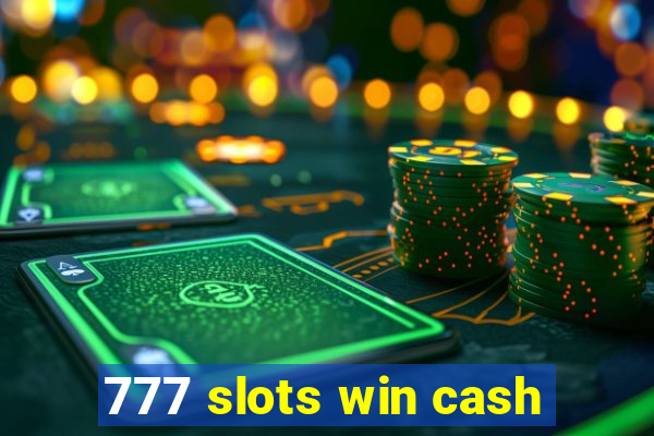 777 slots win cash