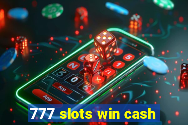 777 slots win cash