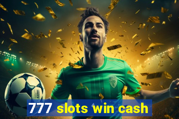 777 slots win cash