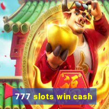 777 slots win cash