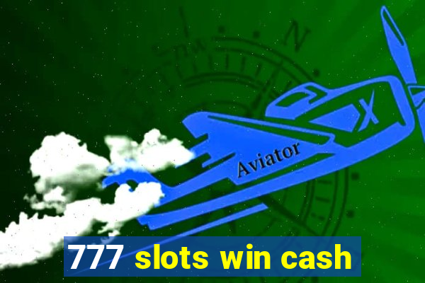 777 slots win cash