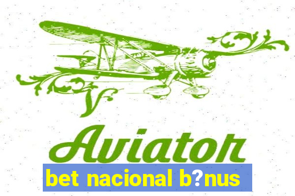 bet nacional b?nus