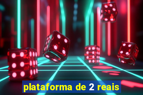 plataforma de 2 reais