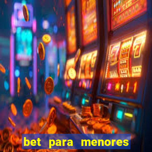 bet para menores de 18