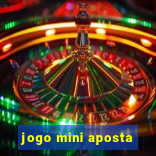 jogo mini aposta