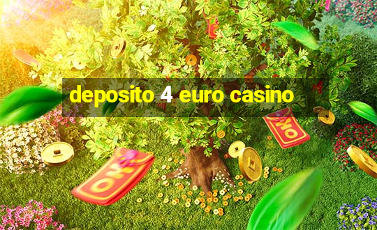 deposito 4 euro casino