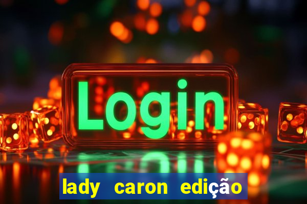 lady caron edição limitada baccarat