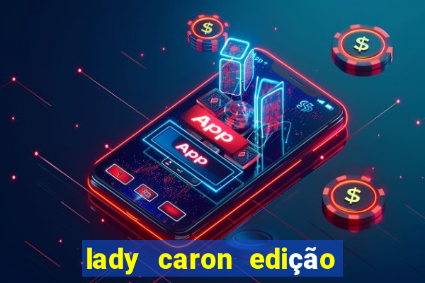 lady caron edição limitada baccarat