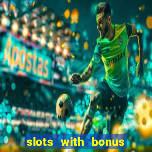 slots with bonus and free spins