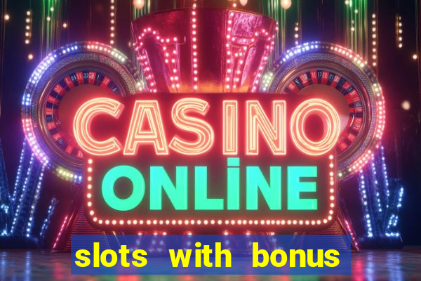 slots with bonus and free spins