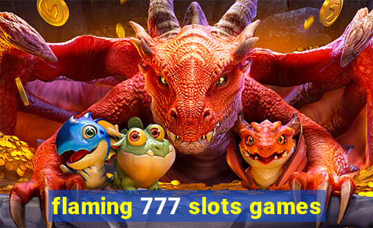 flaming 777 slots games