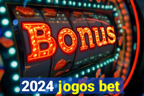 2024 jogos bet