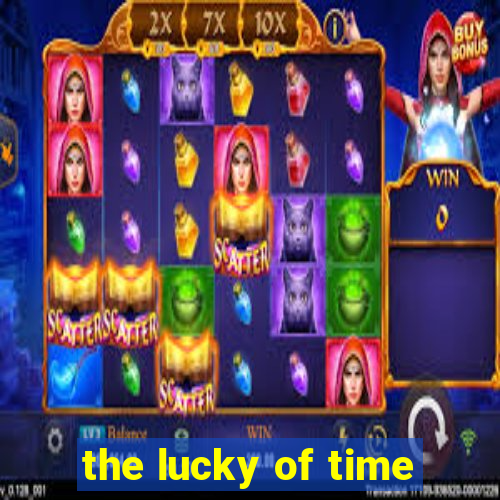 the lucky of time