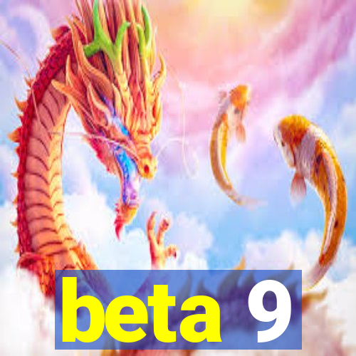 beta 9