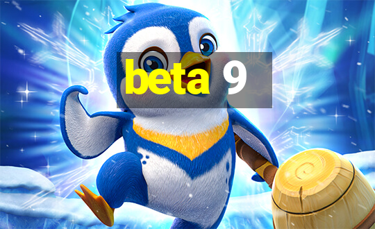 beta 9