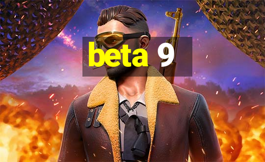 beta 9