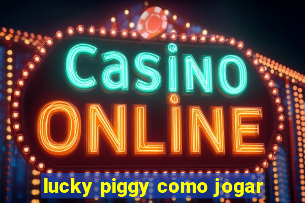 lucky piggy como jogar