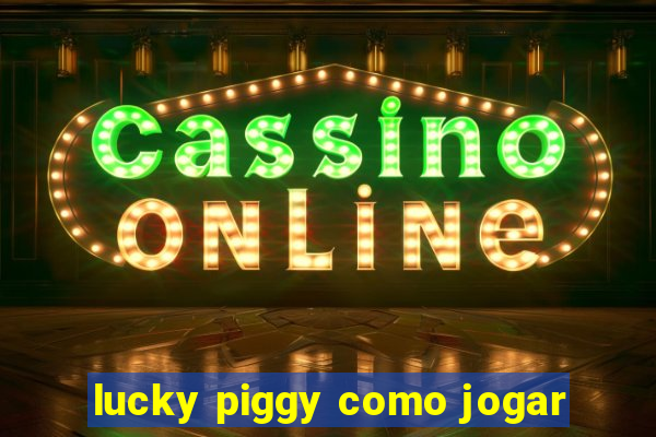 lucky piggy como jogar