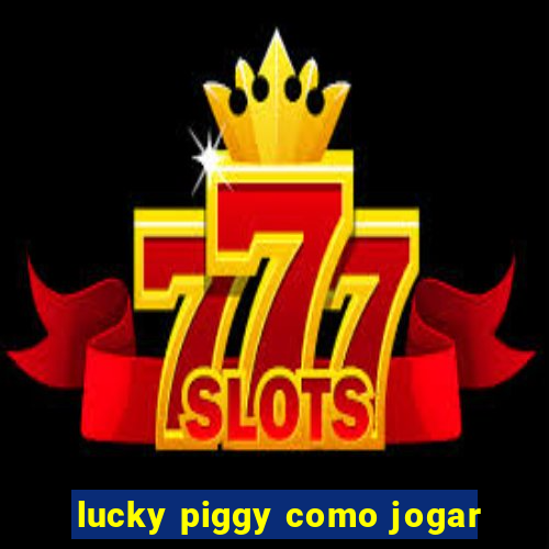 lucky piggy como jogar