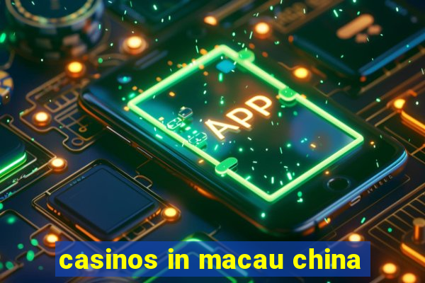 casinos in macau china