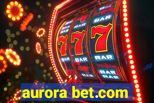 aurora bet.com