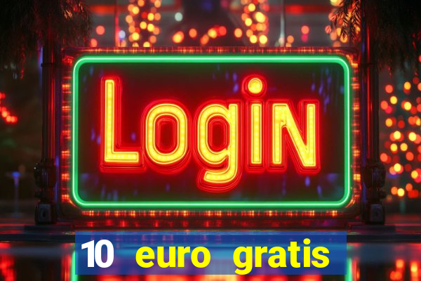 10 euro gratis ohne einzahlung casino