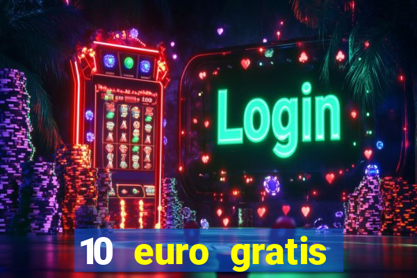 10 euro gratis ohne einzahlung casino