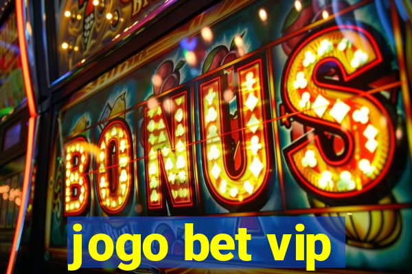 jogo bet vip