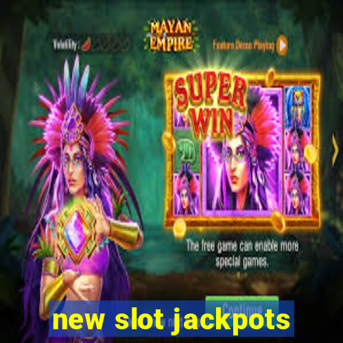 new slot jackpots