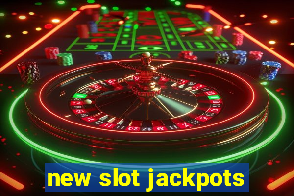 new slot jackpots