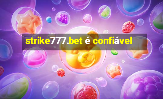 strike777.bet é confiável