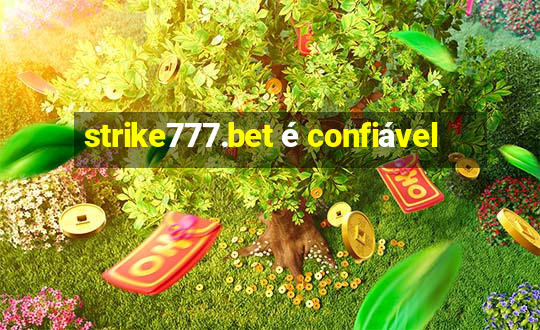 strike777.bet é confiável